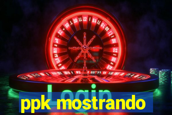 ppk mostrando